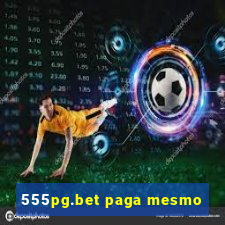 555pg.bet paga mesmo